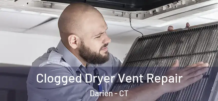  Clogged Dryer Vent Repair Darien - CT