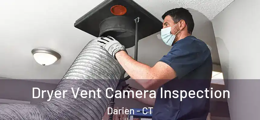 Dryer Vent Camera Inspection Darien - CT