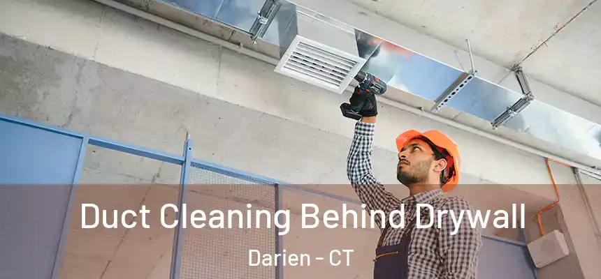  Duct Cleaning Behind Drywall Darien - CT