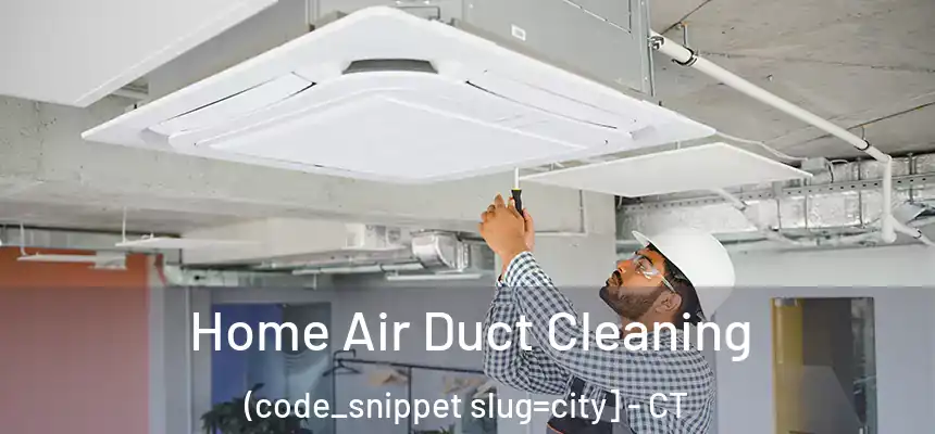  Home Air Duct Cleaning (code_snippet slug=city] - CT