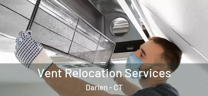 Vent Relocation Services Darien - CT