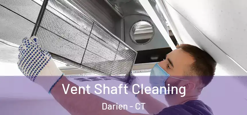  Vent Shaft Cleaning Darien - CT