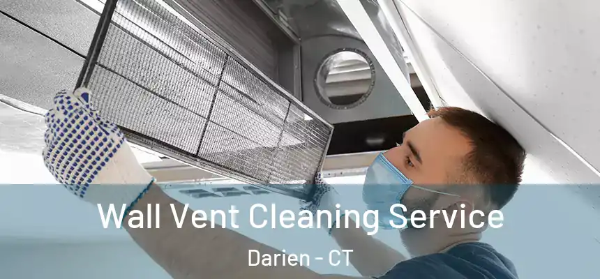  Wall Vent Cleaning Service Darien - CT